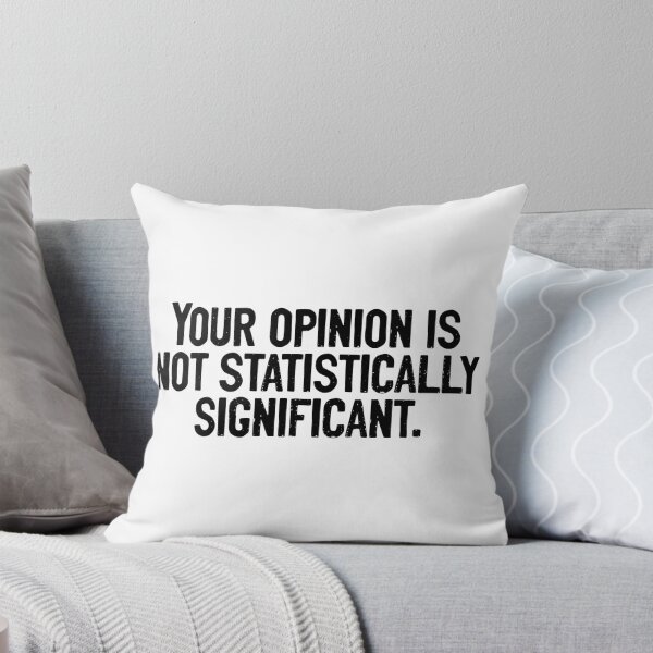 Item preview, Your Opinion Is Not Statistically Significant Mathematician designed and sold by Sour Soul.