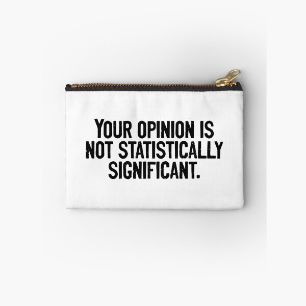 Item preview, Your Opinion Is Not Statistically Significant Mathematician designed and sold by Sour Soul.