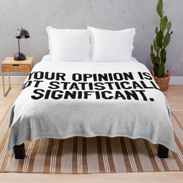 Item preview, Your Opinion Is Not Statistically Significant Mathematician designed and sold by Sour Soul.