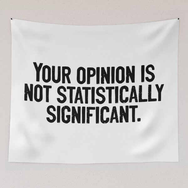 Item preview, Your Opinion Is Not Statistically Significant Mathematician designed and sold by Sour Soul.