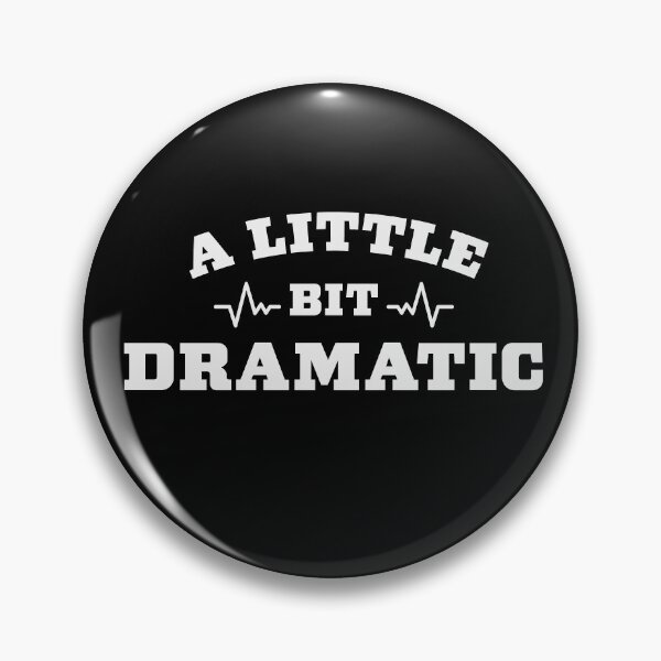 Item preview, A Little Bit Dramatic - Drama Queen Style designed and sold by GeeksUnique.