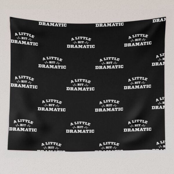 Item preview, A Little Bit Dramatic - Drama Queen Style designed and sold by GeeksUnique.