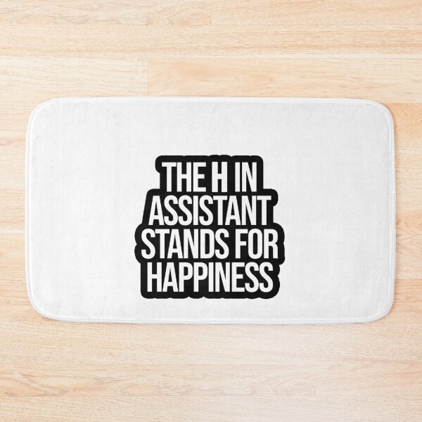 Item preview, The H in Assistant stands for Happiness designed and sold by TopsellerShirts.
