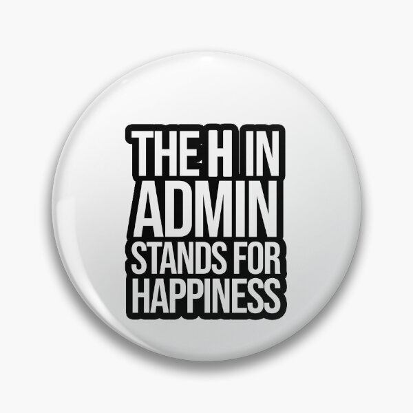 Item preview, The H in Admin stands for Happiness designed and sold by TopsellerShirts.