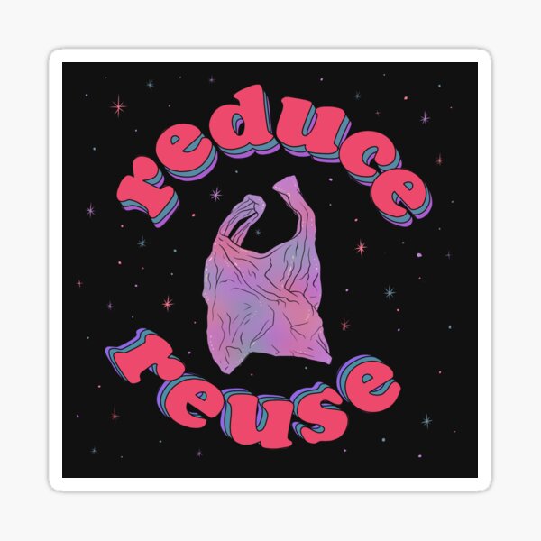 Reduce and Reuse Sticker