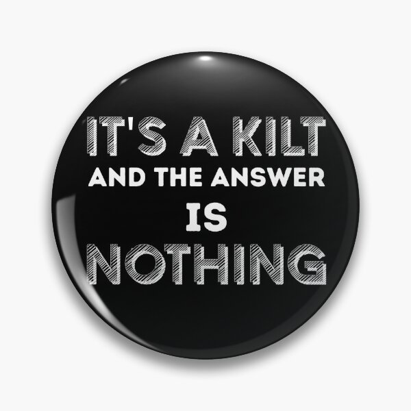Item preview, It's A Kilt And The Answer Is Nothing Celtic Tartan Scotsman designed and sold by wackodesign.
