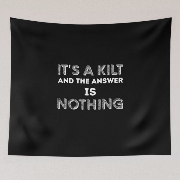 Item preview, It's A Kilt And The Answer Is Nothing Celtic Tartan Scotsman designed and sold by wackodesign.