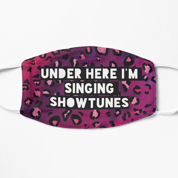 Under Here I’m Singing Showtunes (Sexy Beast) Flat Mask