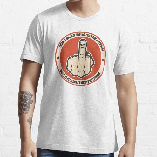 Didn't Do It For Your Approval Essential T-Shirt