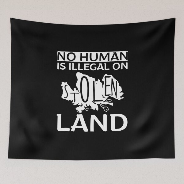Item preview, No Human Is Illegal On Stolen Land Human Rights Immigration designed and sold by wackodesign.