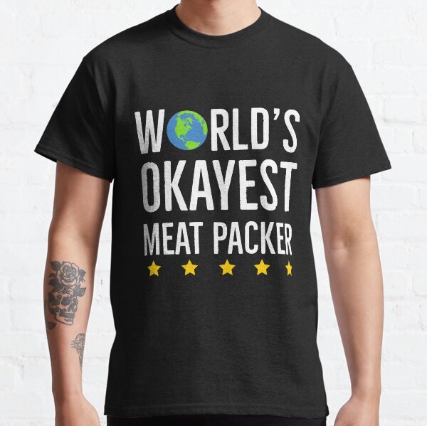 Worlds Okayest Meat Packer Classic T-Shirt