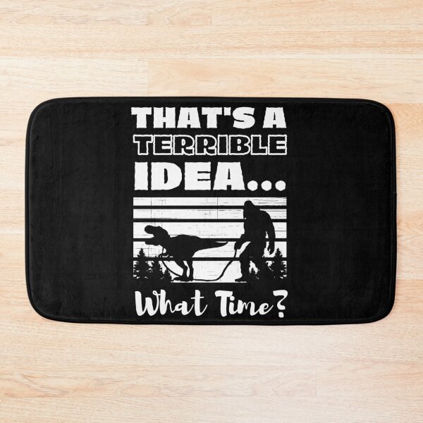 Item preview, That's a Terrible Idea! What Time? Dinosaur On A Leash designed and sold by sherwinc.