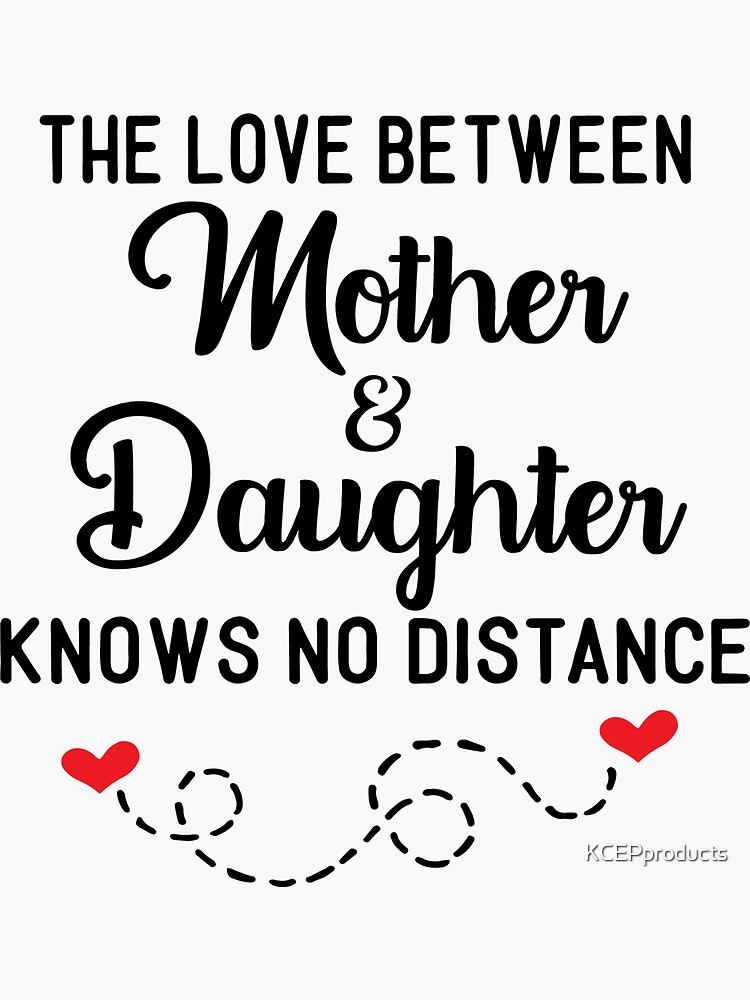 "The Love Between Mother & Daughter Knows No Distance" Sticker for Sale by KCEPproducts Redbubble