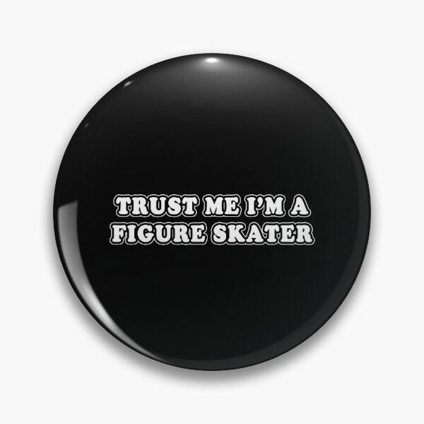 Item preview, Trust Me I'm A Figure Skater designed and sold by iamhewho.