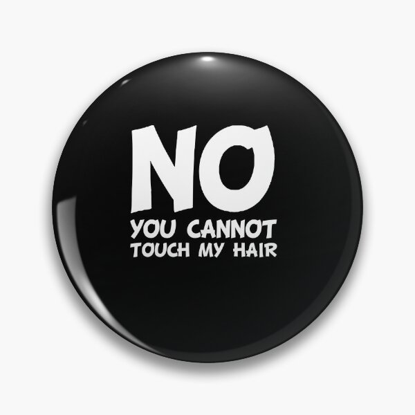 Item preview, No Cannot Touch My Hair designed and sold by Luna1Shop.