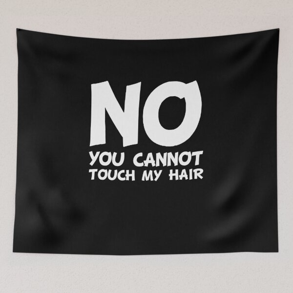Item preview, No Cannot Touch My Hair designed and sold by Luna1Shop.