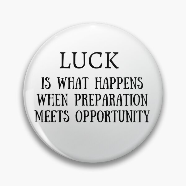 Item preview, Luck Is What Happens When Preparation Meets Opportunity designed and sold by Mohamed Amine Kadri.