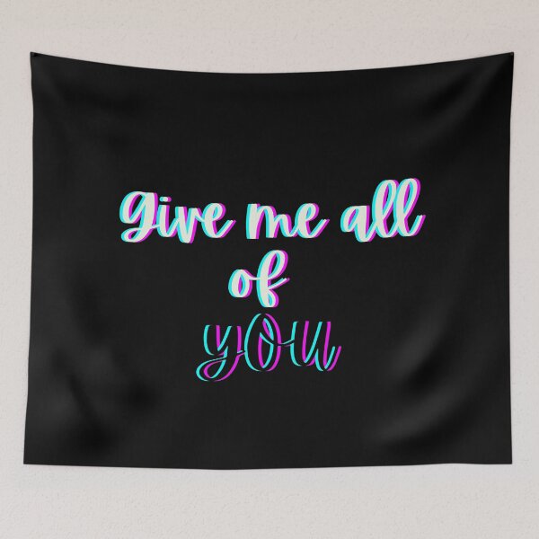 Item preview, GIVE ME ALL OF YOU designed and sold by Happy  Soul Store.