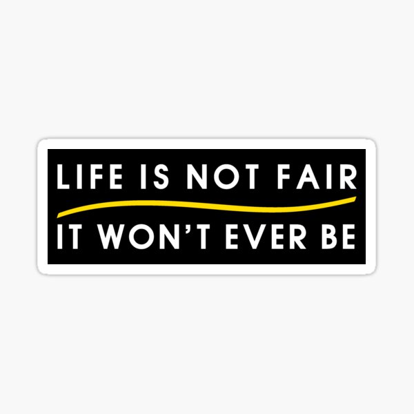 Item preview, Life is not Fair and it won't never be designed and sold by Luxury-Outfits.