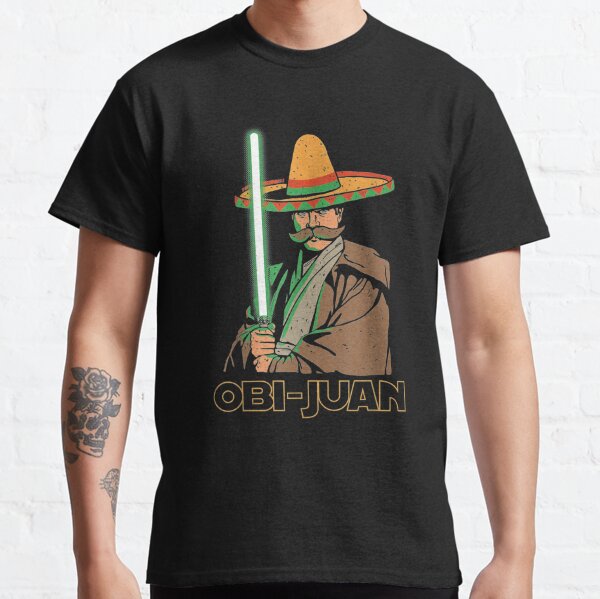 Obi Juan Funny Cinco De Mayo Mexican Movie Nerd Lover  Classic T-Shirt