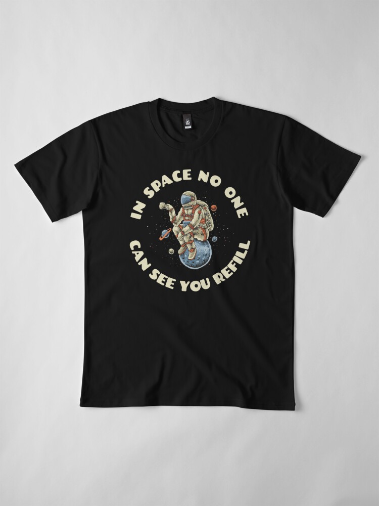 Alternative Ansicht von Im Weltall sieht Dich keiner nachfüllen Premium T-Shirt