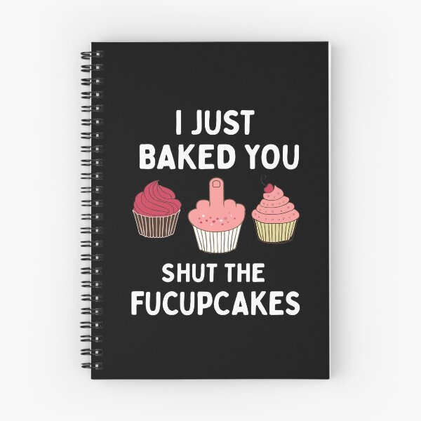 Item preview, I Just Baked You Shut The Fucupcakes designed and sold by silverhexagon.