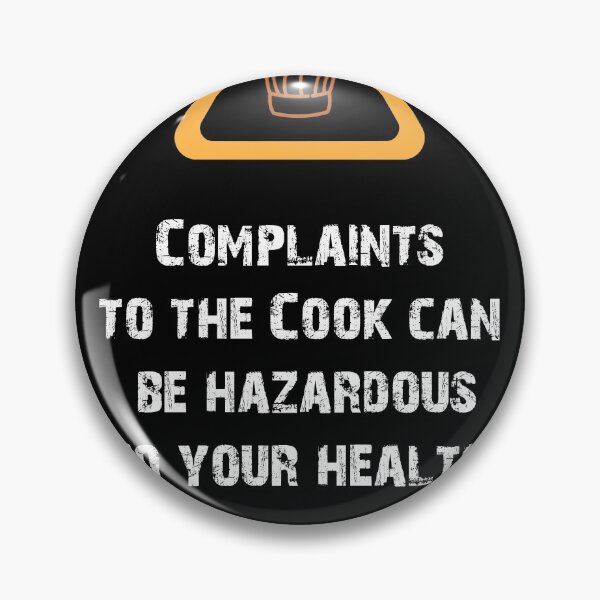 Item preview, Complaints to the Cook Can be Hazardous to your Health Chef  designed and sold by Rzelemenz.