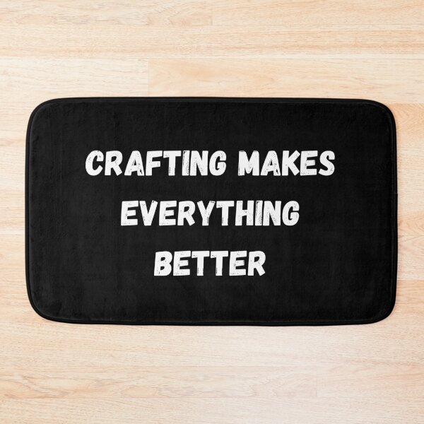 Item preview, Crafting makes everything better designed and sold by MohitJain1109.