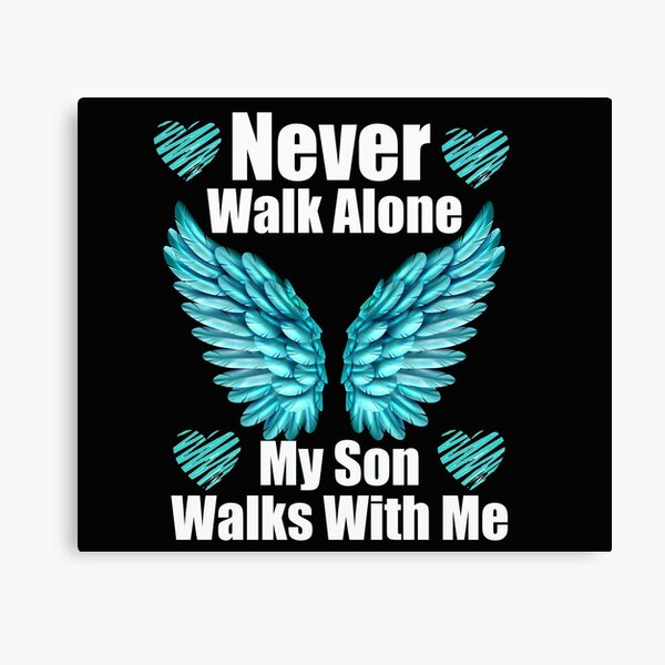 Never Walk Alone Canvas Prints Redbubble