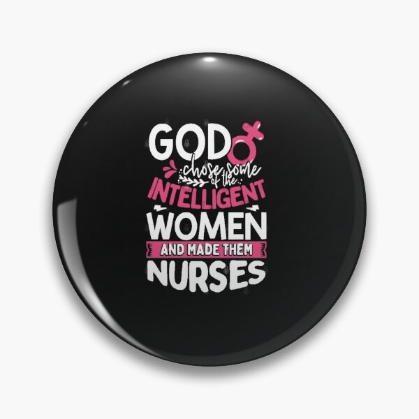 Item preview, God Chose Some of the Intelligent Women and Made them Nurses designed and sold by raewaelchi.