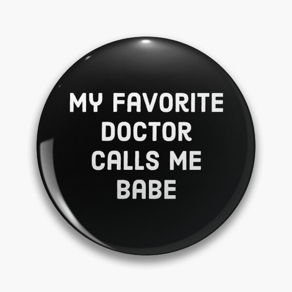 Item preview, My favorite Doctor calls me babe, proud spouse-partener  of a doctor. designed and sold by Theleochick.