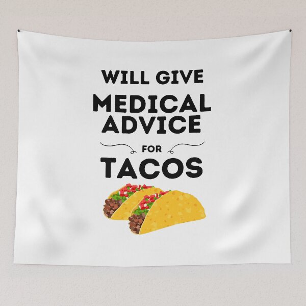Item preview, Will Give Medical Advice For Tacos designed and sold by DocTeen.