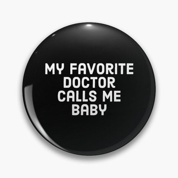 Item preview, My favorite Doctor calls me baby, proud spouse-partener  of a doctor. designed and sold by Theleochick.