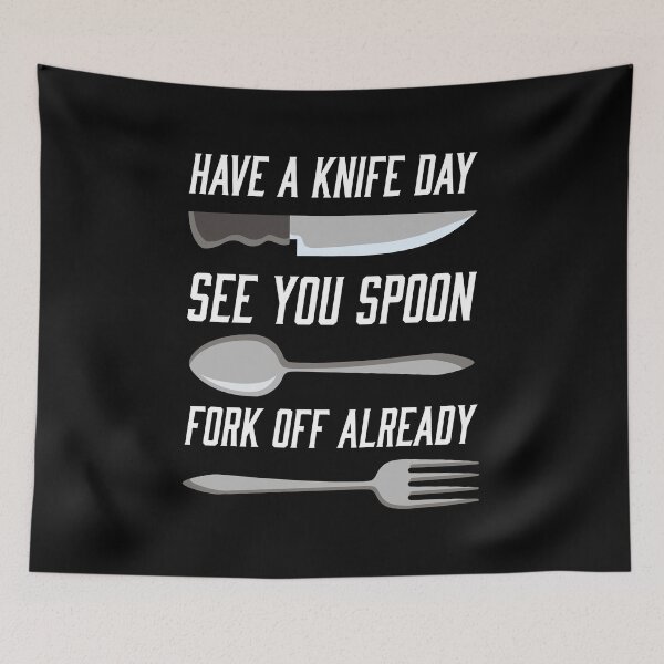 Item preview, Have a Knife Day See you Spoon Fork Already Funny Chef    designed and sold by Rzelemenz.
