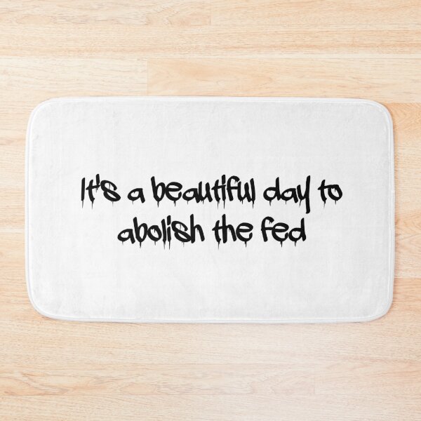 Item preview, It's a Beautiful Day to Abolish the Fed designed and sold by dobiegerl.