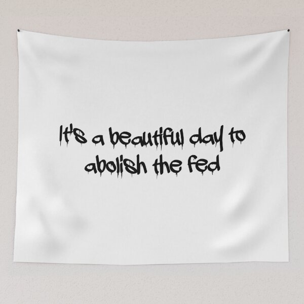 Item preview, It's a Beautiful Day to Abolish the Fed designed and sold by dobiegerl.