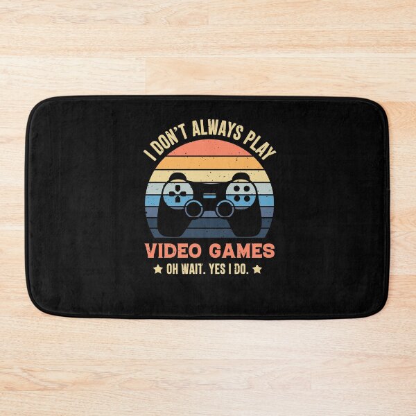 Item preview, I Don't Always Play Video Games Oh Wait Yes I Do Gaming designed and sold by RedQuality.