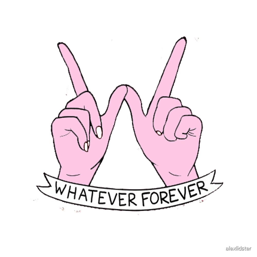 ""Whatever Forever"" by alexlidster Redbubble