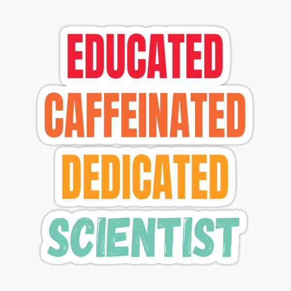 Item preview, EDUCATED CAFFEINATED DEDICATED SCIENTIST designed and sold by Hippiesole.