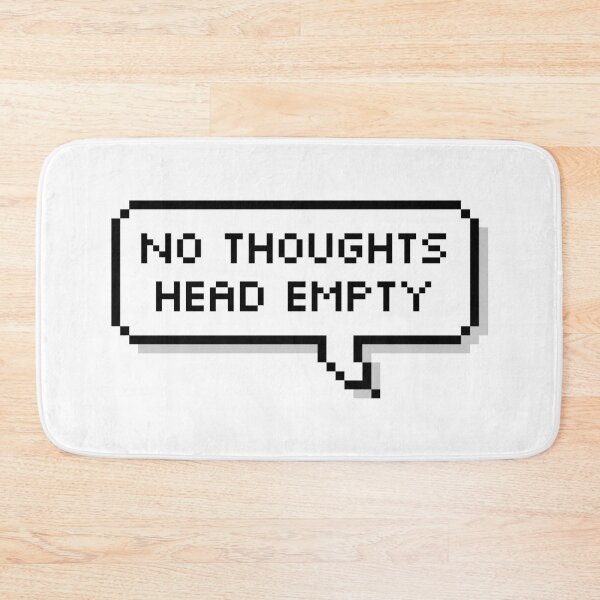 Item preview, No Thoughts Head Empty designed and sold by Sour Soul.