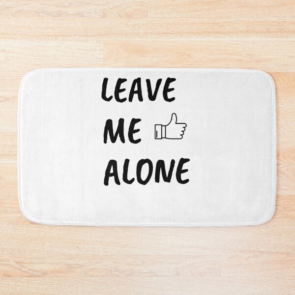 Item preview, LEAVE ME ALONE designed and sold by AllGoodViBesCo.