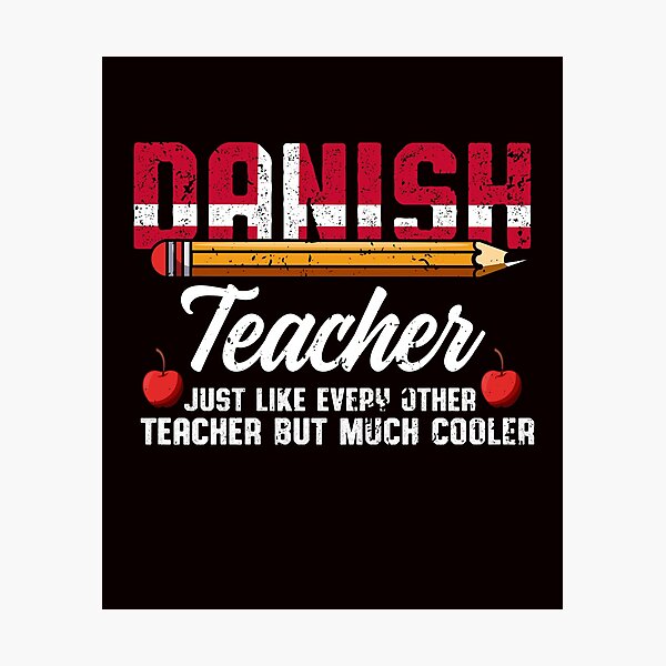 Item preview, Danish Teacher Just Like Every Other Teacher But Much Cooler designed and sold by MagicSD Designs.