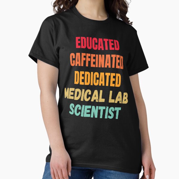 Item preview, EDUCATED CAFFEINATED DEDICATED MEDICAL LAB SCIENTIST designed and sold by Hippiesole.