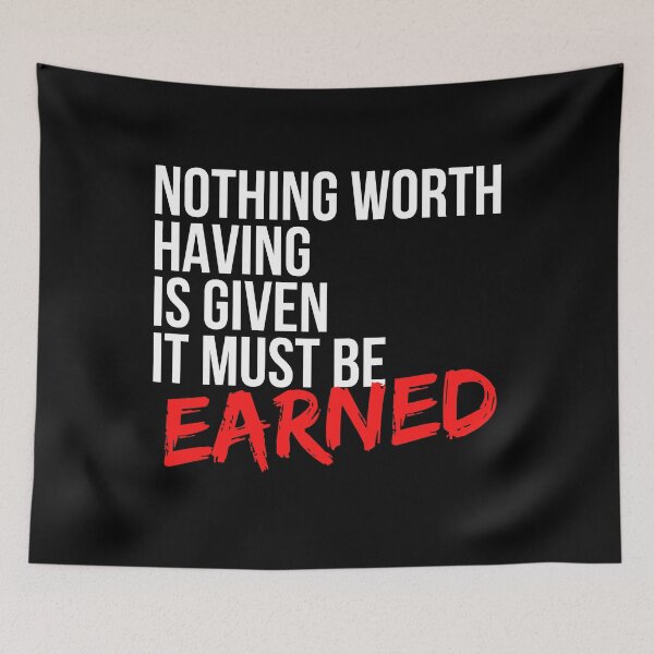 Item preview, Nothing Worth Having Is Given It Must Be Earned - Motivational Mindset designed and sold by CWolff.