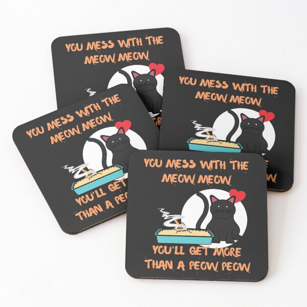 Item preview, YOU MESS WITH THE MEOW MEOW, YOU'LL GET MORE THAN A PEOW PEOW, CAT HUMOR designed and sold by R B Chrystal.