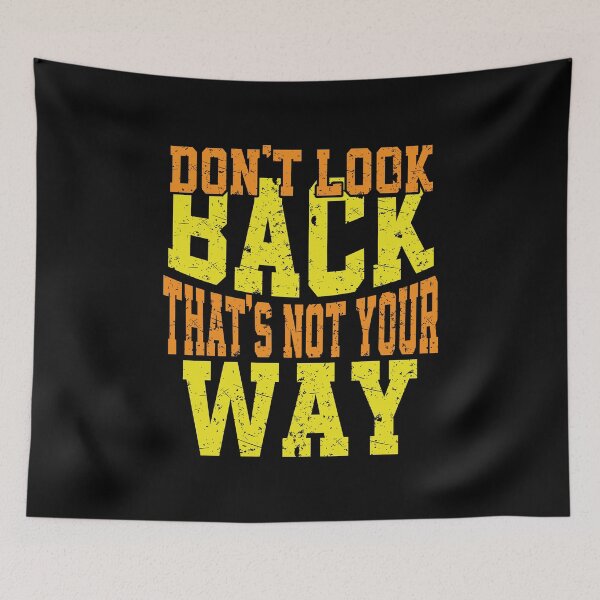 Item preview, Don't Look Back That's Not Your Way designed and sold by YAHIA-14.
