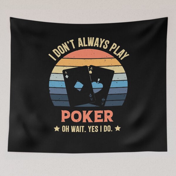 Item preview, I Don't Always Play Poker Oh Wait Yes I Do  designed and sold by RedQuality.