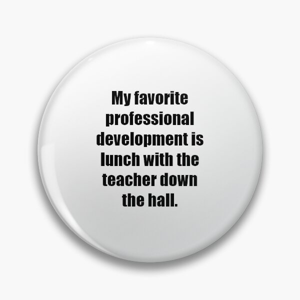 Item preview, My favorite PD is lunch with the teacher down the hall designed and sold by ashleymanske.