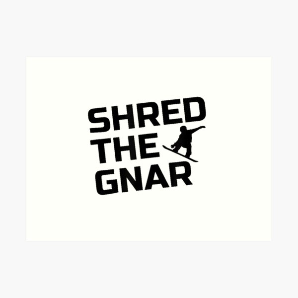 shred the gnar meaning shred the gnar meaning