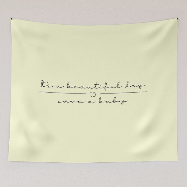 Item preview, It's a Beautiful Day to Save a Baby designed and sold by dobiegerl.